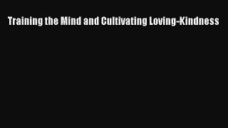 Read Training the Mind and Cultivating Loving-Kindness PDF Free