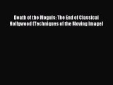 Read Death of the Moguls: The End of Classical Hollywood (Techniques of the Moving Image) Ebook
