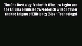 Read The One Best Way: Frederick Winslow Taylor and the Enigma of Efficiency: Frederick Wilson