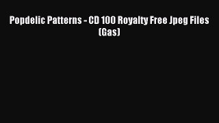 Read Popdelic Patterns - CD 100 Royalty Free Jpeg Files (Gas) Ebook Free
