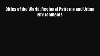 Download Cities of the World: Regional Patterns and Urban Environments PDF Online