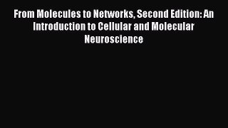 PDF From Molecules to Networks Second Edition: An Introduction to Cellular and Molecular Neuroscience