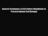 PDF General Techniques of Cell Culture (Handbooks in Practical Animal Cell Biology) [Read]