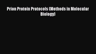 PDF Prion Protein Protocols (Methods in Molecular Biology) [Download] Full Ebook