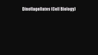 Download Dinoflagellates (Cell Biology) [PDF] Full Ebook