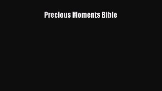 Read Precious Moments Bible Ebook Free