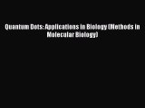 PDF Quantum Dots: Applications in Biology (Methods in Molecular Biology) [Read] Full Ebook