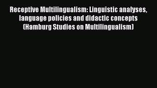 Read Receptive Multilingualism: Linguistic analyses language policies and didactic concepts