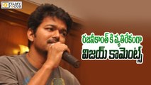 Hero Vijay Sensational Comments on Rajinikanth - Filmy Focus