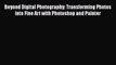 Download Beyond Digital Photography: Transforming Photos into Fine Art with Photoshop and Painter