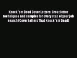 Read Knock 'em Dead Cover Letters: Great letter techniques and samples for every step of your
