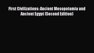 Download First Civilizations: Ancient Mesopotamia and Ancient Egypt (Second Edition) PDF Online
