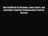 Read Best KeyWords for Resumes Cover Letters and Interviews: Powerful Communication Tools for