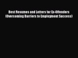 Read Best Resumes and Letters for Ex-Offenders (Overcoming Barriers to Employment Success)