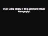 PDF Photo Essay: Beauty of Chile: Volume 13 (Travel Photography) Read Online