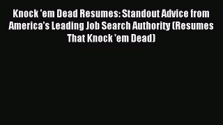 Read Knock 'em Dead Resumes: Standout Advice from America's Leading Job Search Authority (Resumes