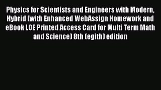 Download Physics for Scientists and Engineers with Modern Hybrid (with Enhanced WebAssign Homework