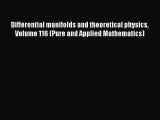 Read Differential manifolds and theoretical physics Volume 116 (Pure and Applied Mathematics)