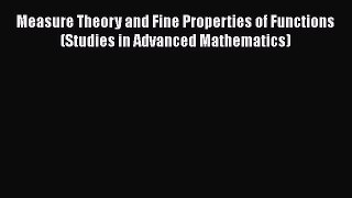 Read Measure Theory and Fine Properties of Functions (Studies in Advanced Mathematics) Ebook