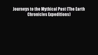 Read Journeys to the Mythical Past (The Earth Chronicles Expeditions) Ebook Free