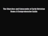 Read The Churches and Catacombs of Early Christian Rome: A Comprehensive Guide Ebook Free