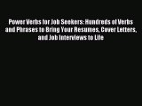 Read Power Verbs for Job Seekers: Hundreds of Verbs and Phrases to Bring Your Resumes Cover