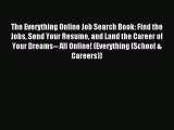 Read The Everything Online Job Search Book: Find the Jobs Send Your Resume and Land the Career