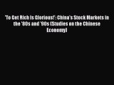 Read 'To Get Rich Is Glorious!': China's Stock Markets in the '80s and '90s (Studies on the