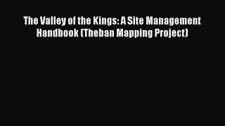 Read The Valley of the Kings: A Site Management Handbook (Theban Mapping Project) Ebook Free
