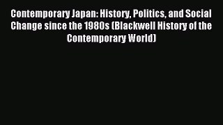 Read Contemporary Japan: History Politics and Social Change since the 1980s (Blackwell History