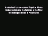 Read Cartesian Psychology and Physical Minds: Individualism and the Science of the Mind (Cambridge