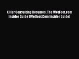 Read Killer Consulting Resumes: The WetFeet.com Insider Guide (Wetfoot.Com Insider Guide) Ebook