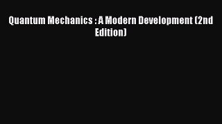 Download Quantum Mechanics : A Modern Development (2nd Edition) Ebook Online