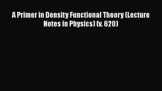 PDF A Primer in Density Functional Theory (Lecture Notes in Physics) (v. 620)  EBook