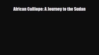 PDF African Calliope: A Journey to the Sudan PDF Book Free