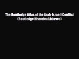 PDF The Routledge Atlas of the Arab-Israeli Conflict (Routledge Historical Atlases) Ebook