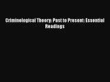 Read Criminological Theory: Past to Present: Essential Readings Ebook Free