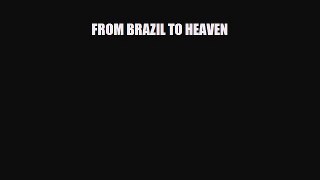 PDF FROM BRAZIL TO HEAVEN Free Books