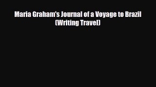 PDF Maria Graham's Journal of a Voyage to Brazil (Writing Travel) Read Online