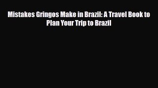 Download Mistakes Gringos Make in Brazil: A Travel Book to Plan Your Trip to Brazil PDF Book