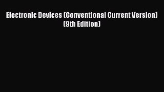 Read Electronic Devices (Conventional Current Version) (9th Edition) Ebook Free