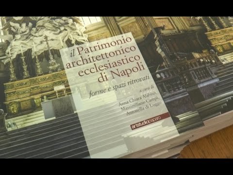Napoli - Un libro sulle 40 chiese napoletane chiuse al culto (09.03.16)