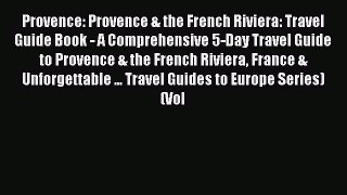 [Download PDF] Provence: Provence & the French Riviera: Travel Guide Book - A Comprehensive