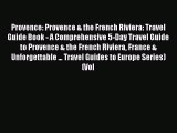 [Download PDF] Provence: Provence & the French Riviera: Travel Guide Book - A Comprehensive
