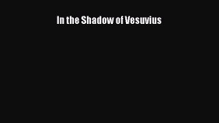 [Download PDF] In the Shadow of Vesuvius  Full eBook