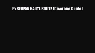 [Download PDF] PYRENEAN HAUTE ROUTE (Cicerone Guide) Read Online