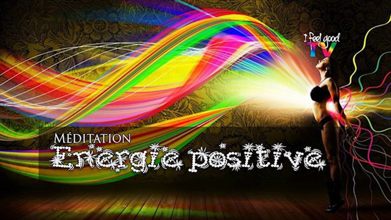 Méditation Energie positive - I FEEL GOOD & MARSEILLE