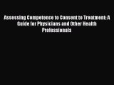 PDF Assessing Competence to Consent to Treatment: A Guide for Physicians and Other Health Professionals