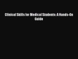 Download Clinical Skills for Medical Students: A Hands-On Guide Ebook