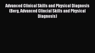 PDF Advanced Clinical Skills and Physical Diagnosis (Berg Advanced Clincial Skills and Physical